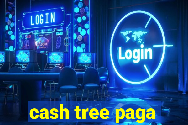 cash tree paga